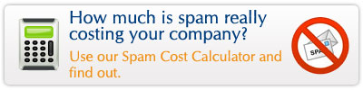 How much is spam really cosing your company? Use our Spam Cost Calculator and find out.